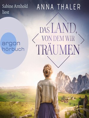 cover image of Das Land, von dem wir träumen--Die Südtirol Saga, Band 1 (Ungekürzte Lesung)
